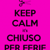 keep-calm-its-chiuso-per-ferie